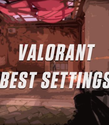 Best Settings for Valorant