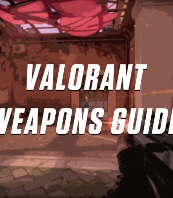 VALORANT Best Weapons Guide